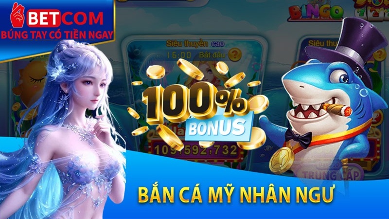 Bắn cá mỹ nhân ngư Betcom - Siêu phẩm game NGON nhất 2025 2 bắn cá mỹ nhân ngư