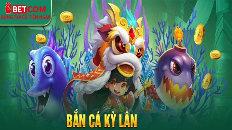 Bắn Cá Kỳ Lân – Tựa Game HOT 2025 Với Đại Dương Kỳ Bí Đầy Thử Thách! 2 Bắn cá Kỳ Lân