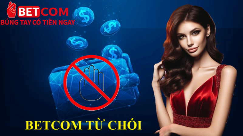 Nhận Hoàn Trả Cực Khủng Lên Đến 50% Tại Betcom Casino! 4 betcom từ chối