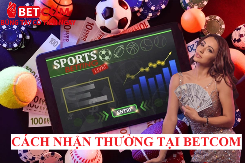 Chinh Phục Bảng Xếp Hạng Thể Thao – Nhận Thưởng Lớn Cùng Betcom! 4 Cách nhận thưởng tại Betcom