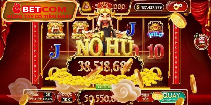 Săn Nổ Hũ Thần Tài – Cơ Hội Hốt Bạc Tỷ Nhanh Chóng Tại Betcom Casino! 3 cách tham gia chơi nổ hũ thần tài