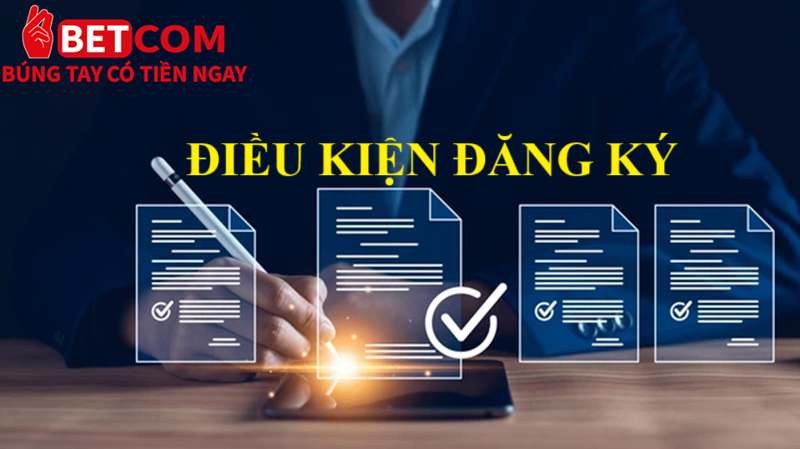 Hướng dẫn đăng ký Betcom từ A - Z trong 5 phút 2 điều kiện đăng ký betcom