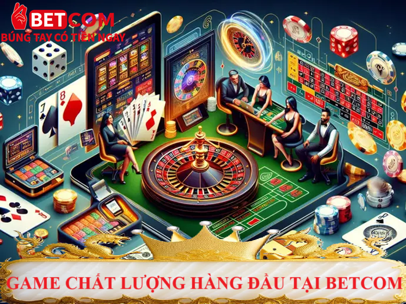 Live Casino Betcom - Sảnh game BÃO đẳng cấp top 1 Châu Á 3 game chất lượng hàng đầu tại betcom