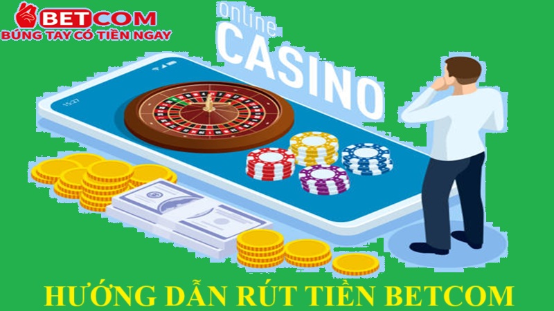 Rút Tiền Betcom Nhanh Chóng – Hoàn Tất Giao Dịch Chỉ Trong 3 Phút! 4 hướng dẫn rút tiền Betcom
