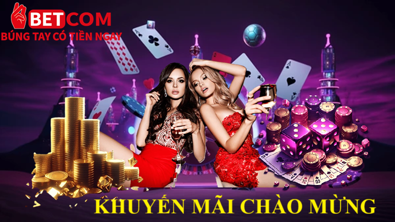 Ưu Đãi Chào Mừng Thành Viên Mới – Nhận Thưởng Lên Đến 200% Tại Betcom! 2 Khuyến mãi Chào Mừng
