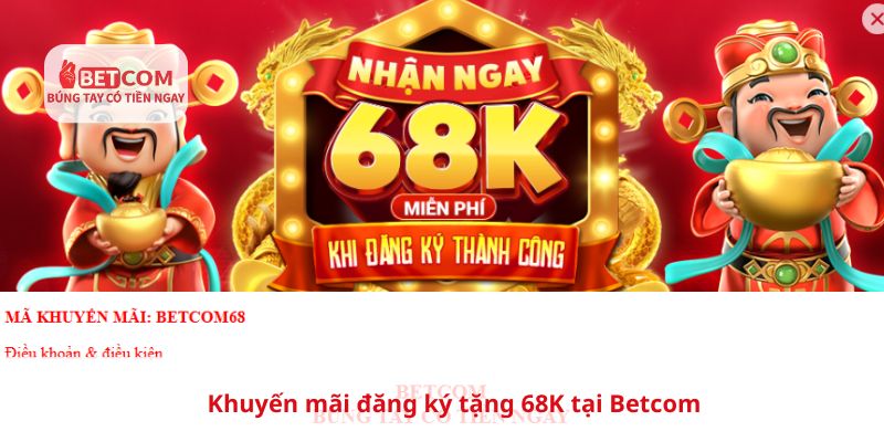 Khuyến mãi đăng ký tặng 68k tại Betcom