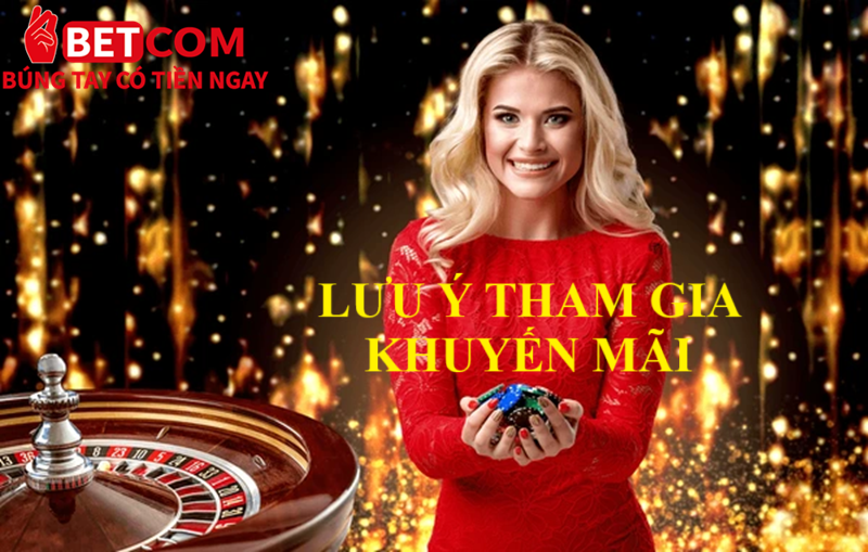 Khuyến mãi Betcom bùng vị siêu cuộc chơi HOT nhất 2025 3 lưu ý tham gia Khuyến mãi
