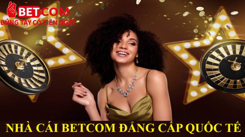 Giới thiệu 1 nhà cái Betcom