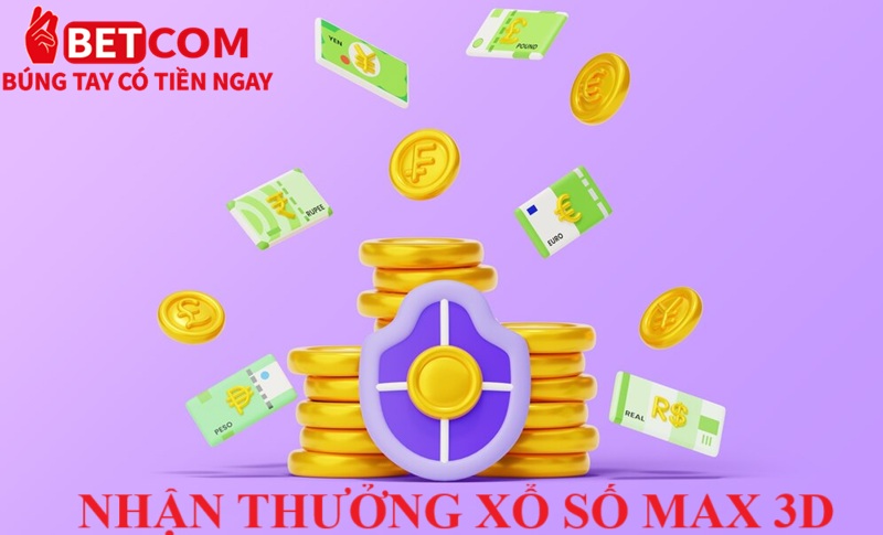Trải Nghiệm Xổ Số Max 3D Betcom – Sân Chơi Mới Lạ, Hấp Dẫn Triệu Cược Thủ! 4 nhận thưởng xổ số max 3D