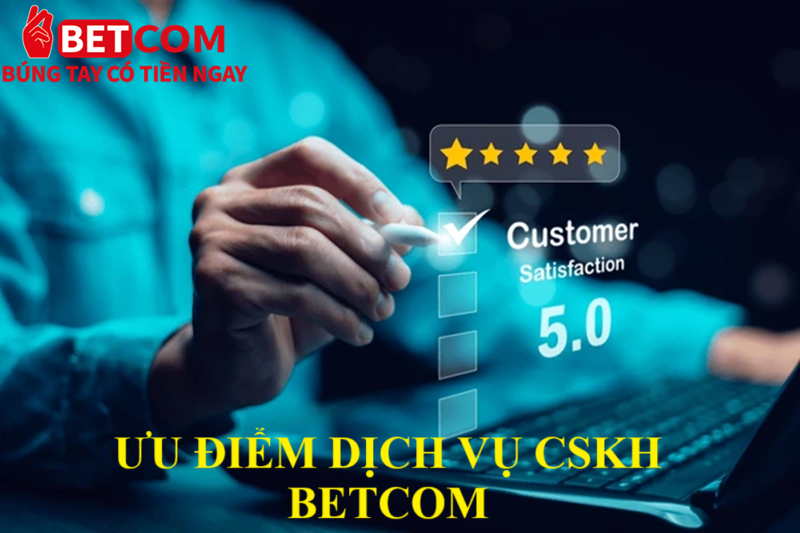 Liên hệ 2 Ưu điểm dịch vụ cskh Betcom