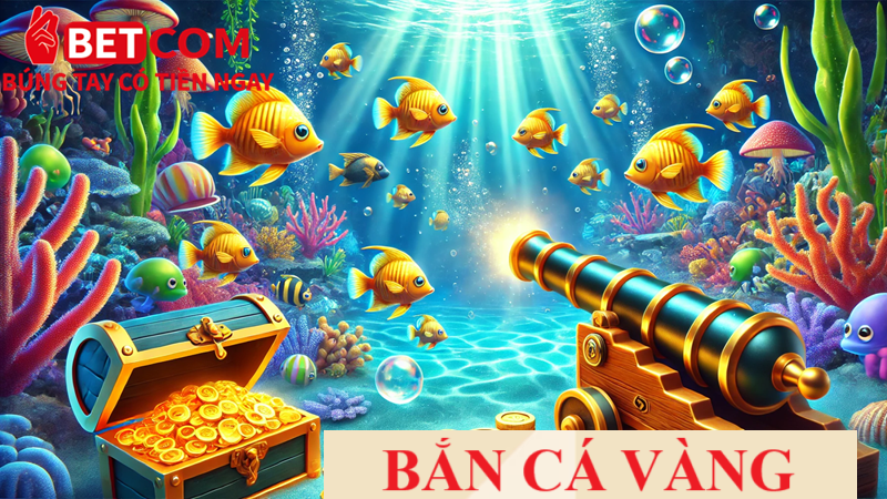 Bắn cá vàng Betcom: Chiến thuật săn thưởng x10 cực đã cùng các xạ thủ 2 Bắn cá vàng betcom