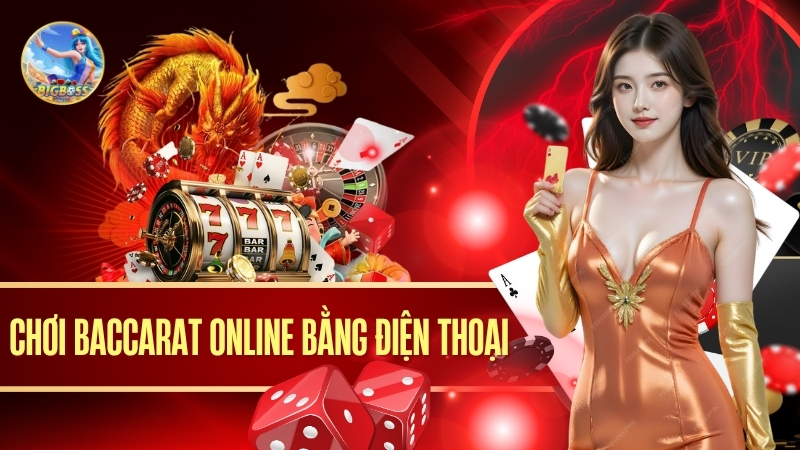 chơi Baccarat online bằng điện thoại