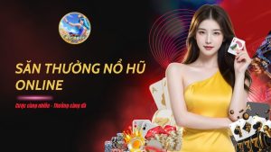 Săn thưởng Nổ Hũ online