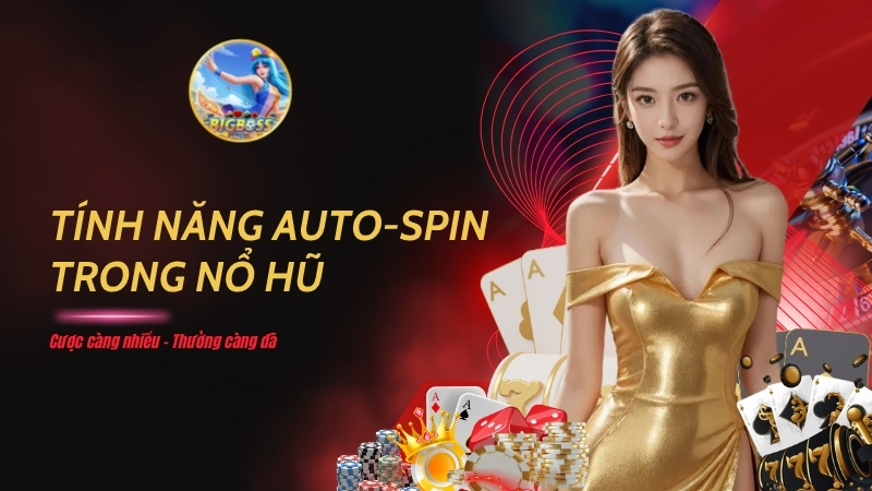 Tính năng auto-spin trong Nổ Hũ – Bí kíp săn thưởng cực nhanh 2 tính năng auto-spin trong Nổ Hũ